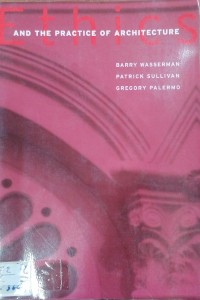 Image of Ethics AND THE PRACTICE OF ARCHITECTURE
